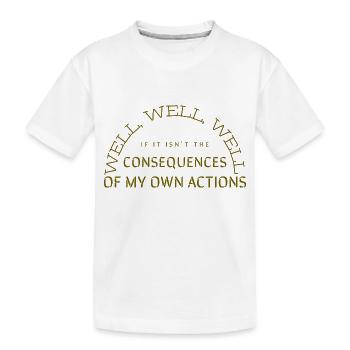 Konsequenzen meines eigenen Handelns - Kinder Premium Bio T-Shirt - Weiß - Vorne
