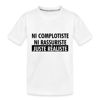 Ni complotiste Ni rassuriste Juste réaliste - T-shirt bio Premium Enfant - blanc - Devant