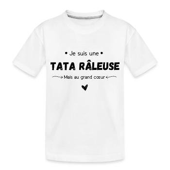 Je suis une tata râleuse mais au grand cœur - T-shirt bio Premium Enfant - blanc - Devant