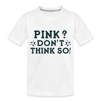 Rose? Je ne pense pas! - T-shirt bio Premium Enfant - blanc - Devant