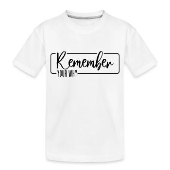 Remember Your Why - Kinder Premium Bio T-Shirt - Weiß - Vorne