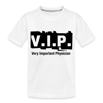 V.I.P. Very Important Physician - Kids' Premium Organic T-Shirt - white - Front