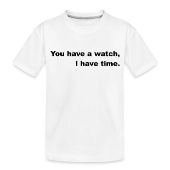 Ayez le temps ou suivez l’horloge. - T-shirt bio Premium Enfant - blanc - Devant