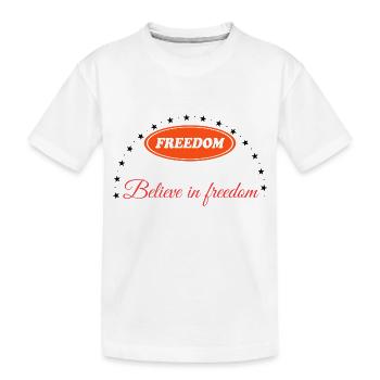 BELIEVE IN FREEDOM - Kids' Premium Organic T-Shirt - white - Front