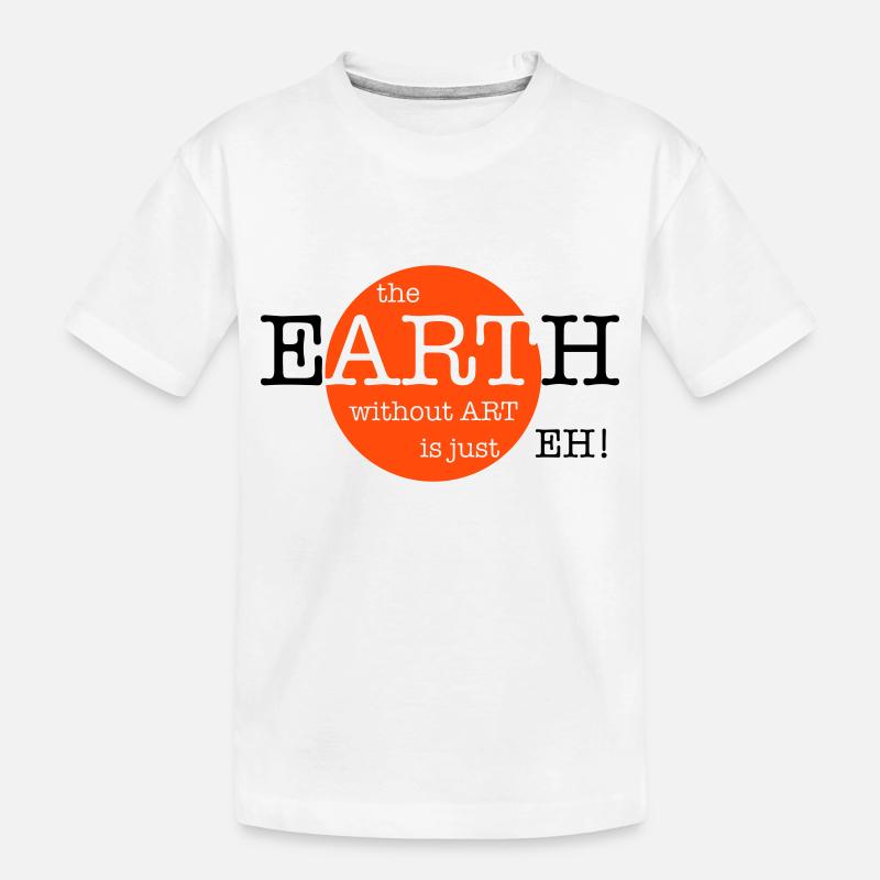 The Earth Without Art Is Just Eh - 2 Farben - Kinder Premium Bio T-Shirt - Weiß
