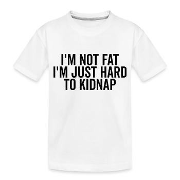 Ich bin nicht fett, ich bin nur schwer zu kidnappen - Kinder Premium Bio T-Shirt - Weiß - Vorne