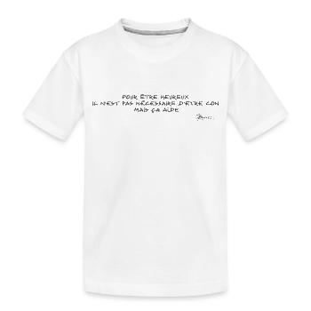 Devise Pour être heureux - T-shirt bio Premium Enfant - blanc - Devant