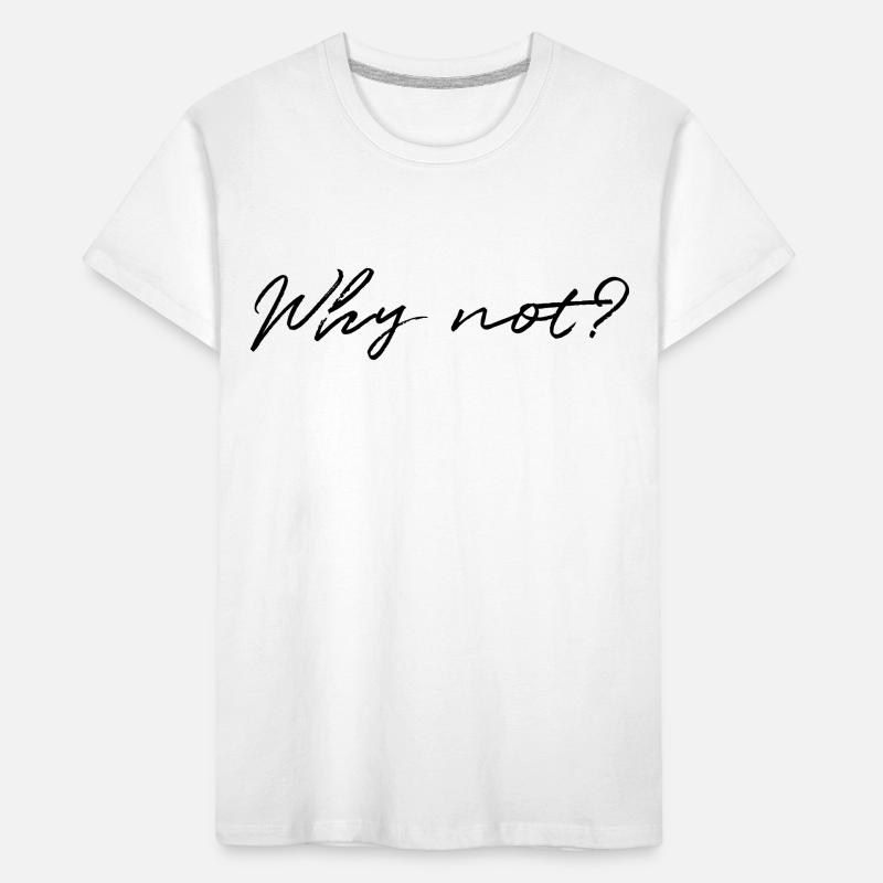 why not Kids' Premium Organic T-Shirt