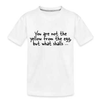 The yellow from the egg - Kinder Premium Bio T-Shirt - Weiß - Vorne