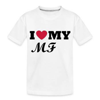 I Love my MF - Kids' Premium Organic T-Shirt - white - Front