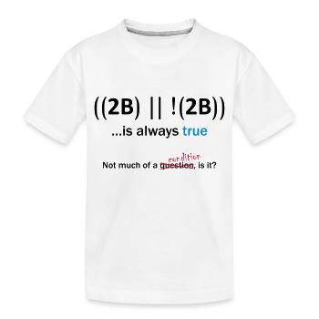 ((2B) | |! (2B)) ... est toujours vrai - T-shirt bio Premium Enfant - blanc - Devant