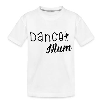 Dance Mum - Kids' Premium Organic T-Shirt - white - Front