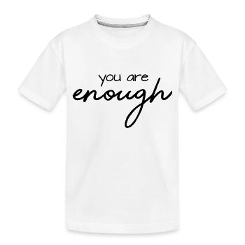 you are enough - Kinder Premium Bio T-Shirt - Weiß - Vorne