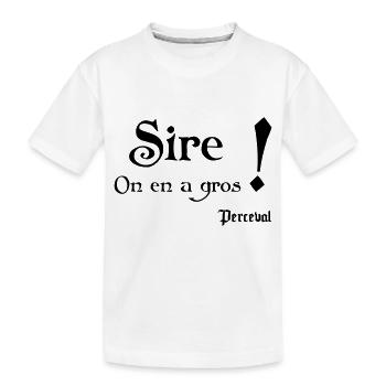 Sire ! On en a gros. Perceval - T-shirt bio Premium Enfant - blanc - Devant