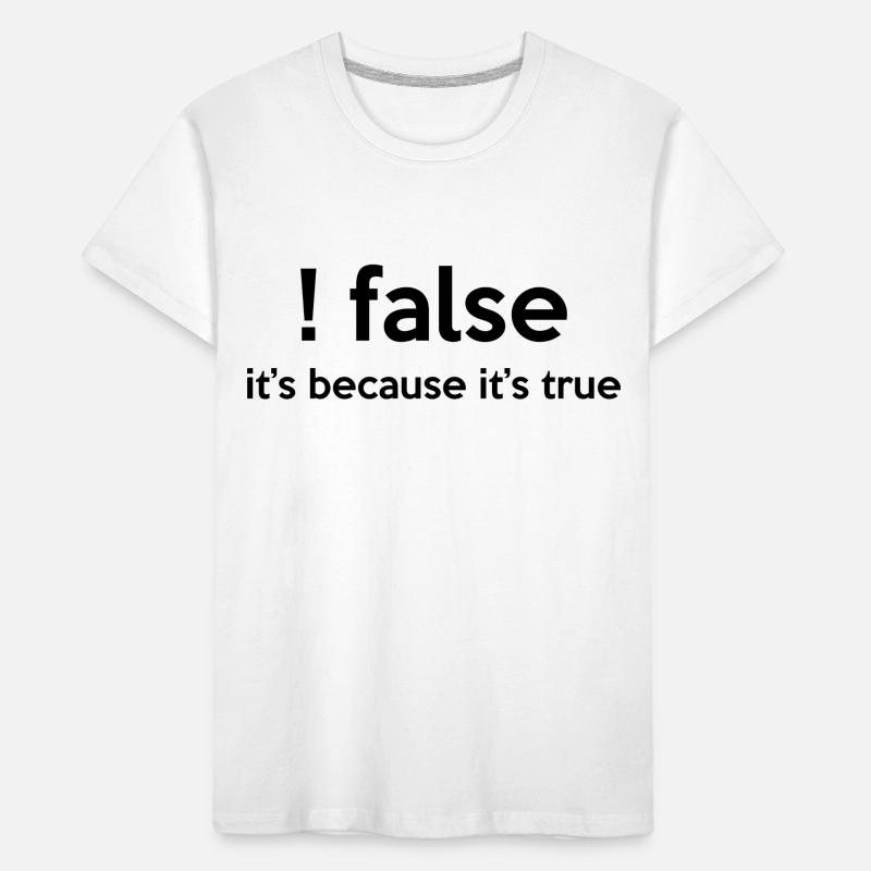 False It's Funny Because It's True Programmer Comp Kinder Premium Bio T-Shirt