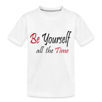 Sei die ganze Zeit du selbst - Kinder Premium Bio T-Shirt - Weiß - Vorne