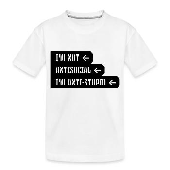 not antisocial anti stupid - Kids' Premium Organic T-Shirt - white - Front