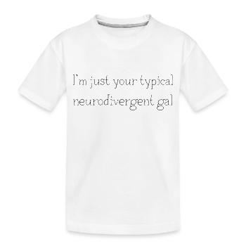 Typical Neurodivergent girl | Neuro-atypique - T-shirt bio Premium Enfant - blanc - Devant