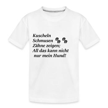 kuscheln, schmusen, Zähne zeigen. Kann ich auch. - Kinder Premium Bio T-Shirt - Weiß - Vorne