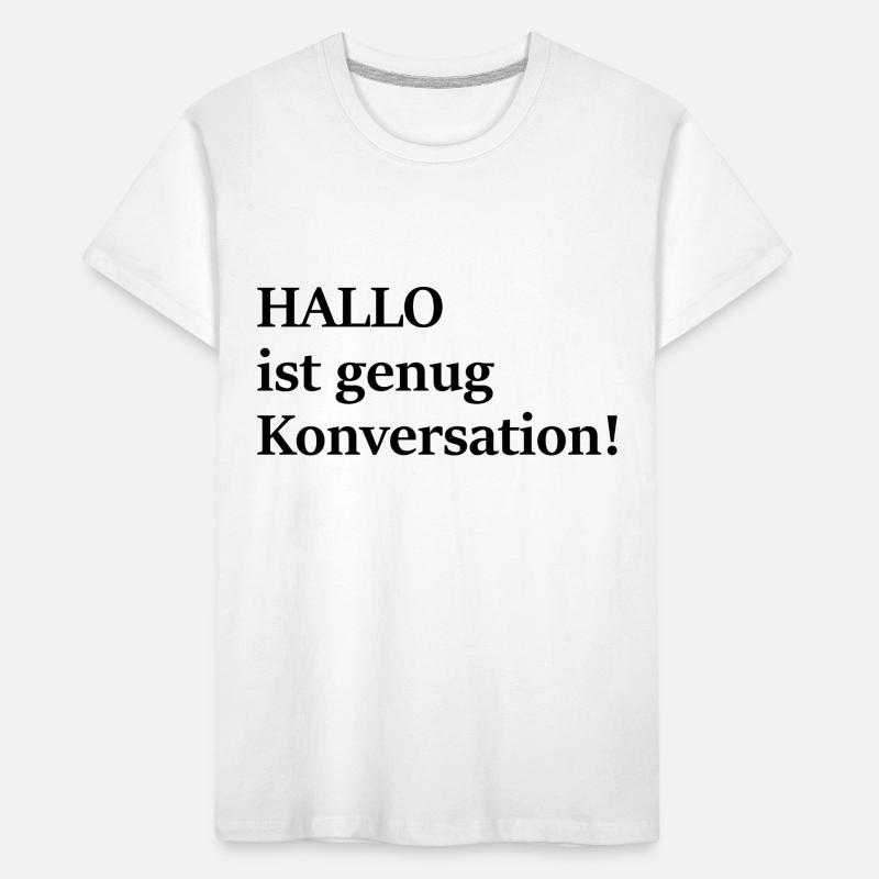 Hallo ist doch auch schon Konversation, oder?! Kinder Premium Bio T-Shirt