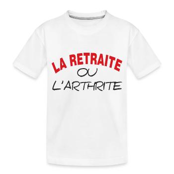 LA RETRAITE OU L' ARTHRITE - T-shirt bio Premium Enfant - blanc - Devant