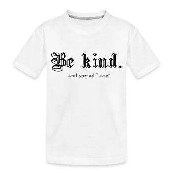 Be kind. - Kids' Premium Organic T-Shirt - white - Front