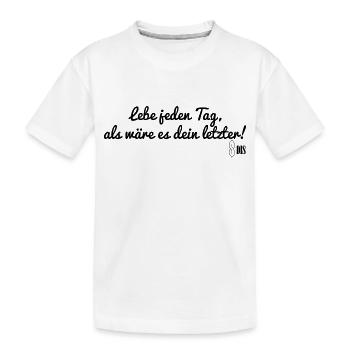 Lebe jeden Tag, als wäre es dein letzter! - Kinder Premium Bio T-Shirt - Weiß - Vorne