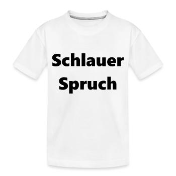 Schlauer Spruch - Kinder Premium Bio T-Shirt - Weiß - Vorne
