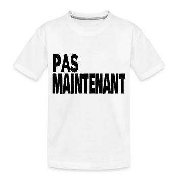 pas maintenant - T-shirt bio Premium Enfant - blanc - Devant