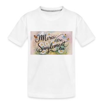 Merci d'être authentiquement toi - T-shirt bio Premium Enfant - blanc - Devant