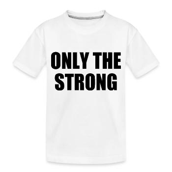 only the strong - T-shirt bio Premium Enfant - blanc - Devant