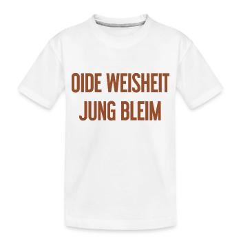 Oide Weisheit, jung bleim – Bavarian saying - Kids' Premium Organic T-Shirt - white - Front