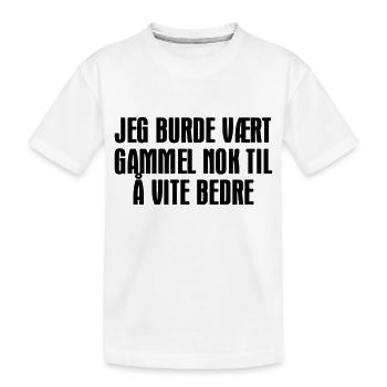 Ich hätte alt genug sein sollen, um es besser zu wissen. - Kinder Premium Bio T-Shirt - Weiß - Vorne