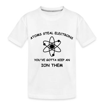 Atoms steal electrons - Kids' Premium Organic T-Shirt - white - Front