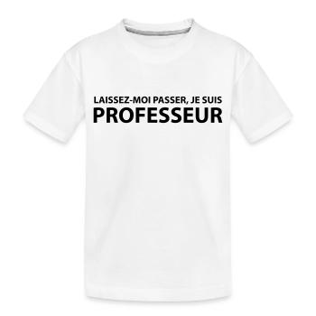 Laissez-Moi passer, je suis professeur - T-shirt bio Premium Enfant - blanc - Devant