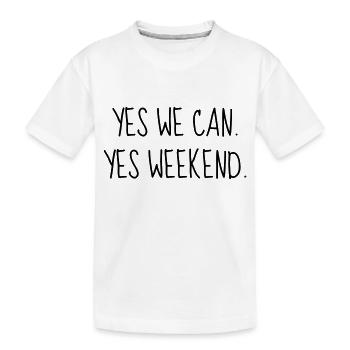 Yes we can. Yes weekend ! Quote Week-end - Kids' Premium Organic T-Shirt - white - Front