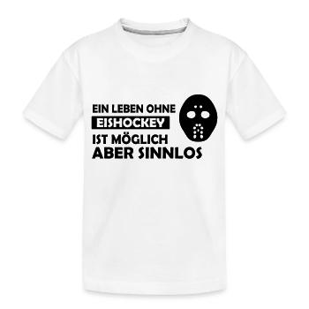 Ein Leben ohne Eishockey ist möglich aber sinnlos - Kinder Premium Bio T-Shirt - Weiß - Vorne