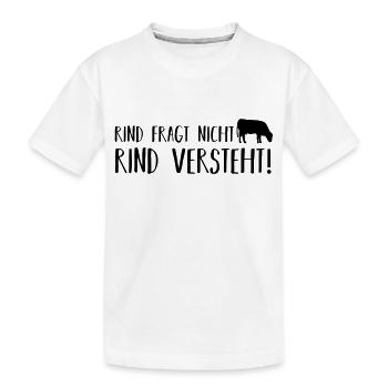 Rind fragt nicht - Kinder Premium Bio T-Shirt - Weiß - Vorne