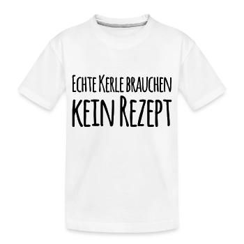 Echte Kerle Brauchen Kein Rezept - Koch Geschenk - Kinder Premium Bio T-Shirt - Weiß - Vorne