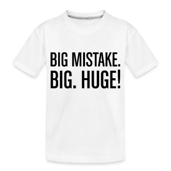 Big mistake big huge - Kids' Premium Organic T-Shirt - white - Front