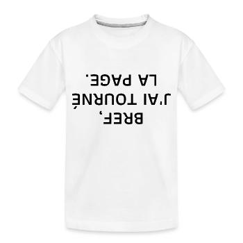 bref j'ai tourné la page à l'envers - T-shirt bio Premium Enfant - blanc - Devant