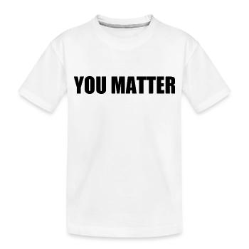 You matter - Kids' Premium Organic T-Shirt - white - Front