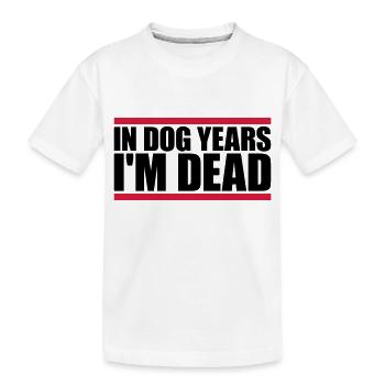 in dog years Dead - Kids' Premium Organic T-Shirt - white - Front