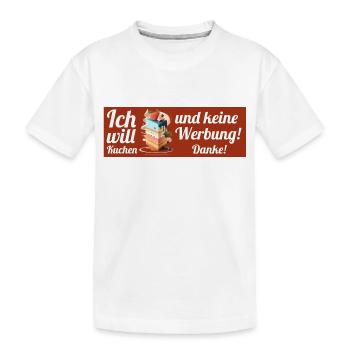 Ich will Kuchen und keine Werbung! Keine Werbung! - Kinder Premium Bio T-Shirt - Weiß - Vorne