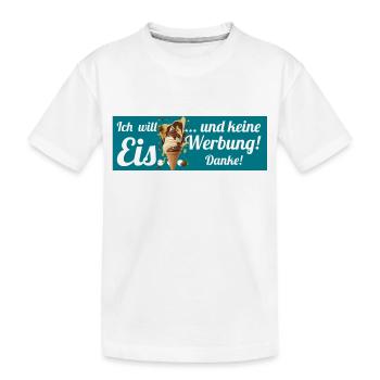 Ich will Eis und keine Werbung! Keine Werbung! - Kinder Premium Bio T-Shirt - Weiß - Vorne