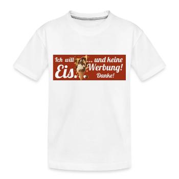 Ich will Eis und keine Werbung! Keine Werbung! - Kinder Premium Bio T-Shirt - Weiß - Vorne