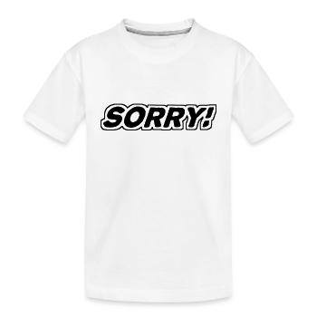 Sorry - sorry - apologize - Kids' Premium Organic T-Shirt - white - Front