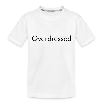 Overdressed Slogan T-Shirt - Kinder Premium Bio T-Shirt - Weiß - Vorne
