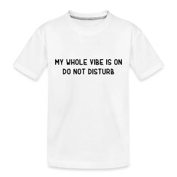 My Whole Vibe Is On Do Not Disturb - Mood - Kids' Premium Organic T-Shirt - white - Front
