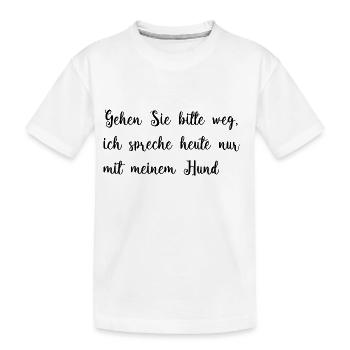Heute spreche ich nur mit meinem Hund. - Kinder Premium Bio T-Shirt - Weiß - Vorne